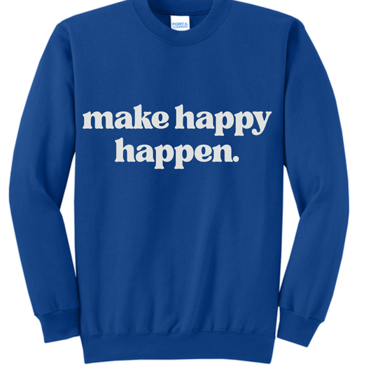 Make Happy Happen Hot Blue Sweatshirt